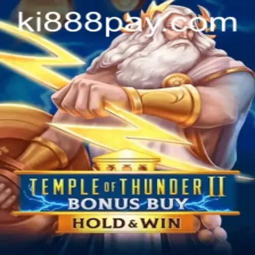 Explore the Exciting World of Temple of Thunder II Bonus Buy on Ki888.COM